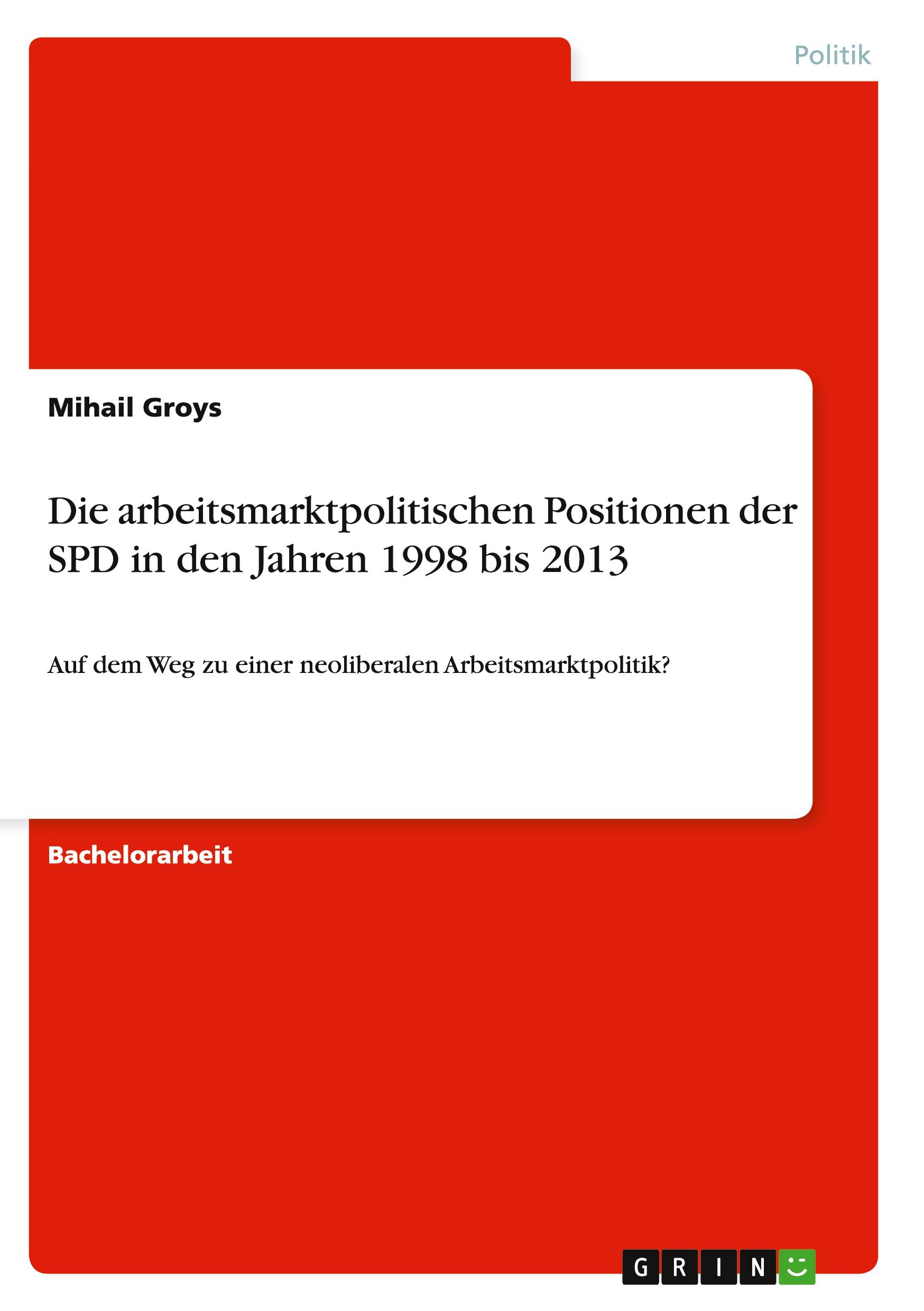 Vorderes Coverbild Die arbeitsmarktpolitischen Positionen der SPD in den Jahren 1998 bis 2013