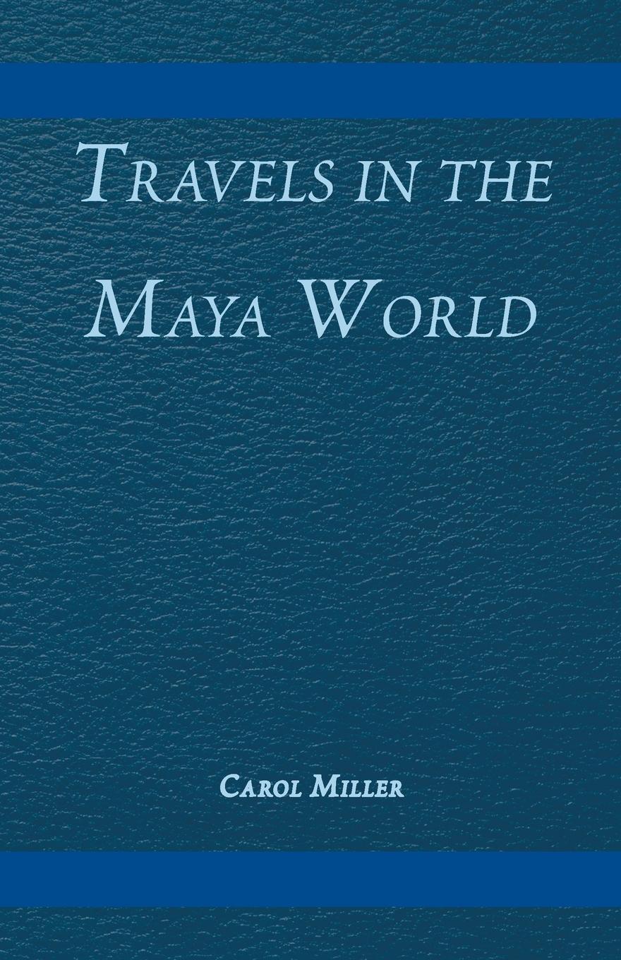 Vorderes Coverbild Travels in the Maya World