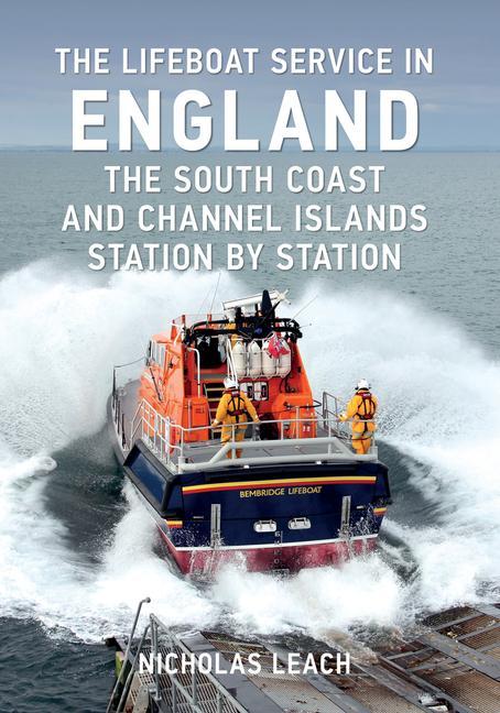 Vorderes Coverbild The Lifeboat Service in England: The South Coast and Channel Islands