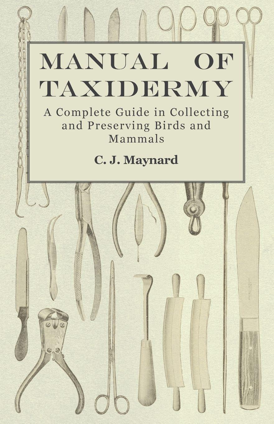 Vorderes Coverbild Manual of Taxidermy - A Complete Guide in Collecting and Preserving Birds and Mammals