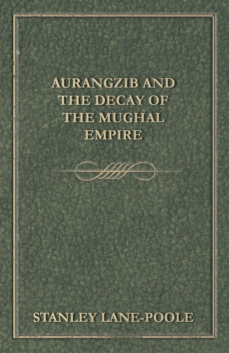 Vorderes Coverbild Aurangzib and the Decay of the Mughal Empire