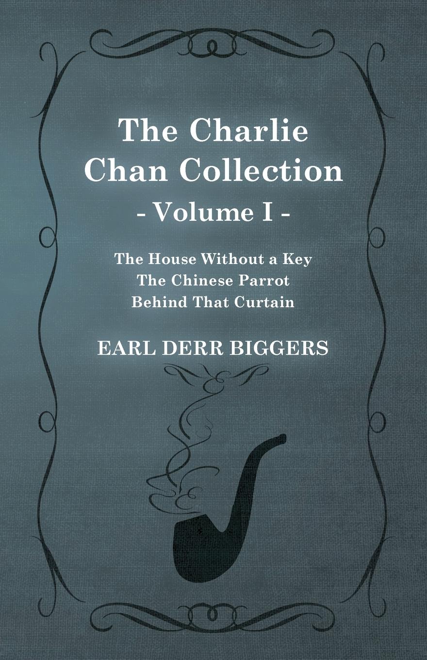 Vorderes Coverbild The Charlie Chan Collection - Volume I. (The House Without a Key - The Chinese Parrot - Behind That Curtain)