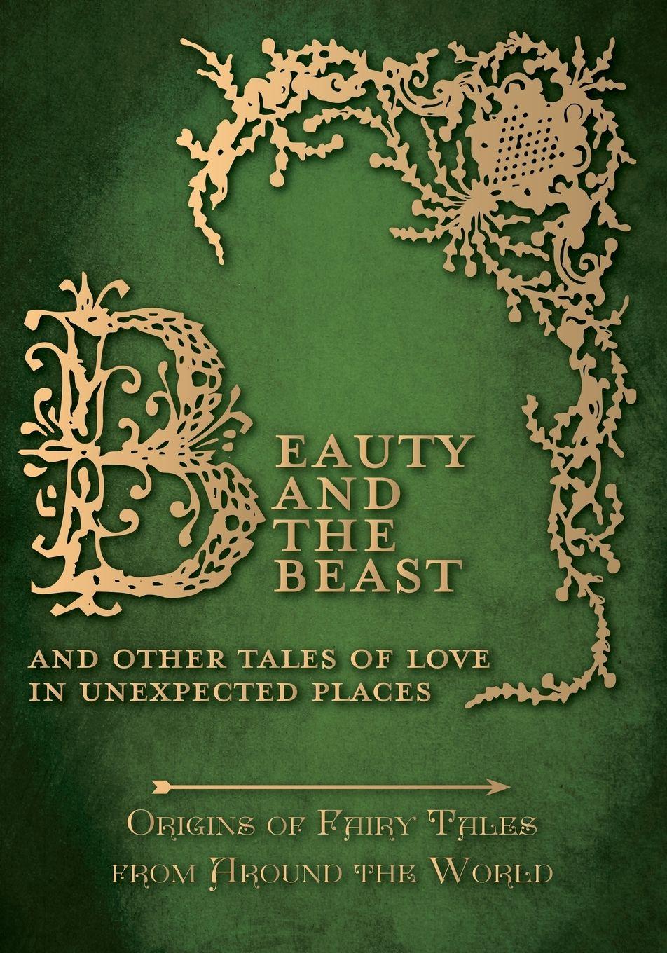 Vorderes Coverbild Beauty and the Beast - And Other Tales of Love in Unexpected Places (Origins of Fairy Tales from Around the World)