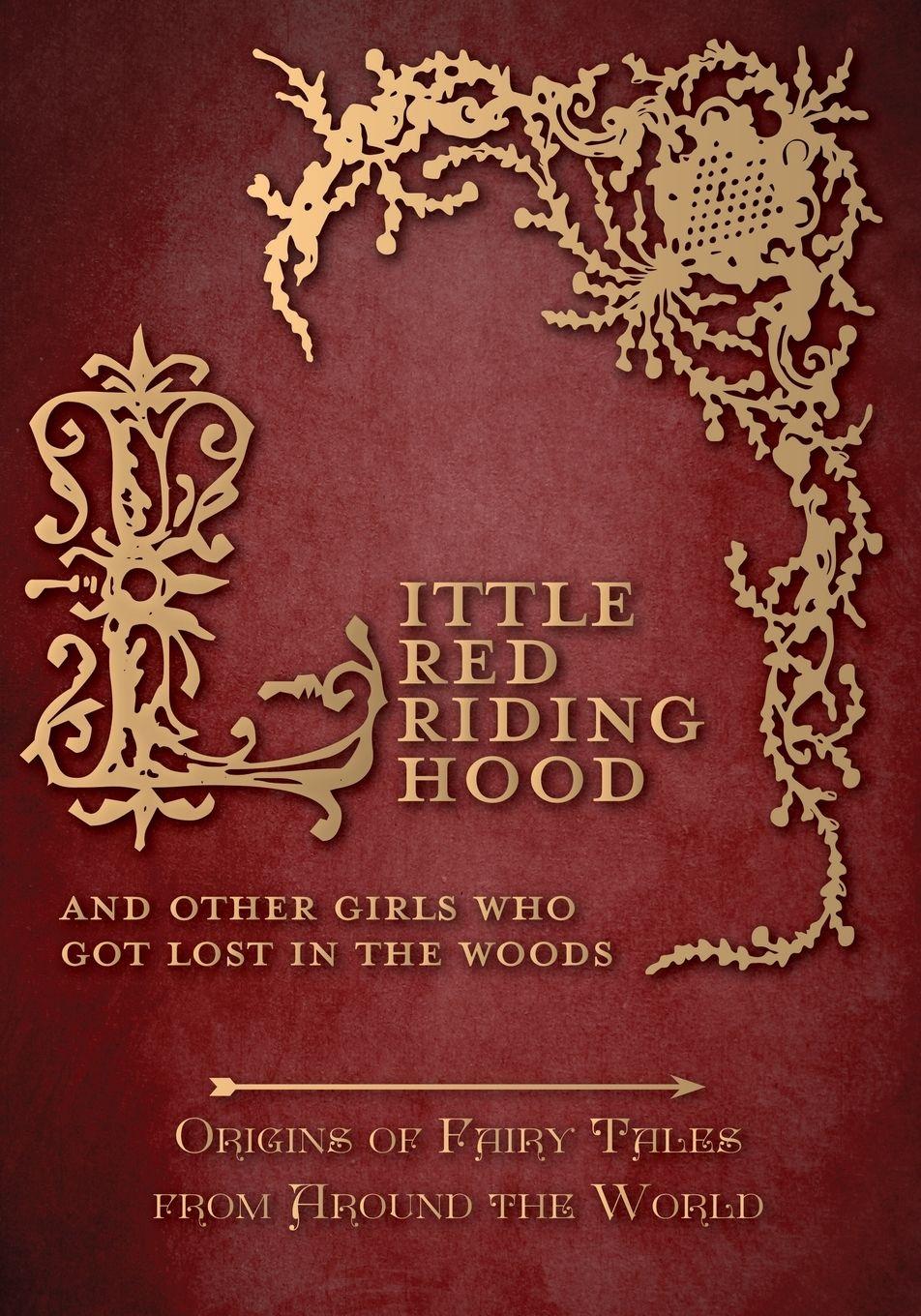Vorderes Coverbild Little Red Riding Hood - And Other Girls Who Got Lost in the Woods (Origins of Fairy Tales from Around the World)