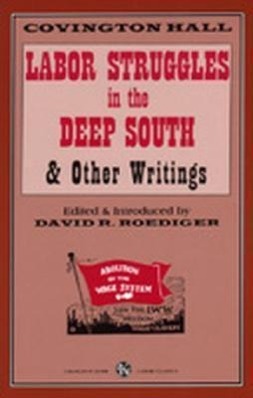 Vorderes Coverbild Labor Struggles in the Deep South & Other Writings
