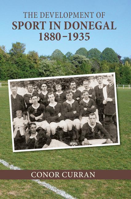 Vorderes Coverbild The Development of Sport in Donegal, 1880-1935