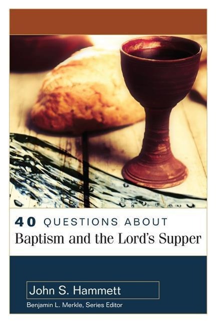 Vorderes Coverbild 40 Questions about Baptism and the Lord's Supper