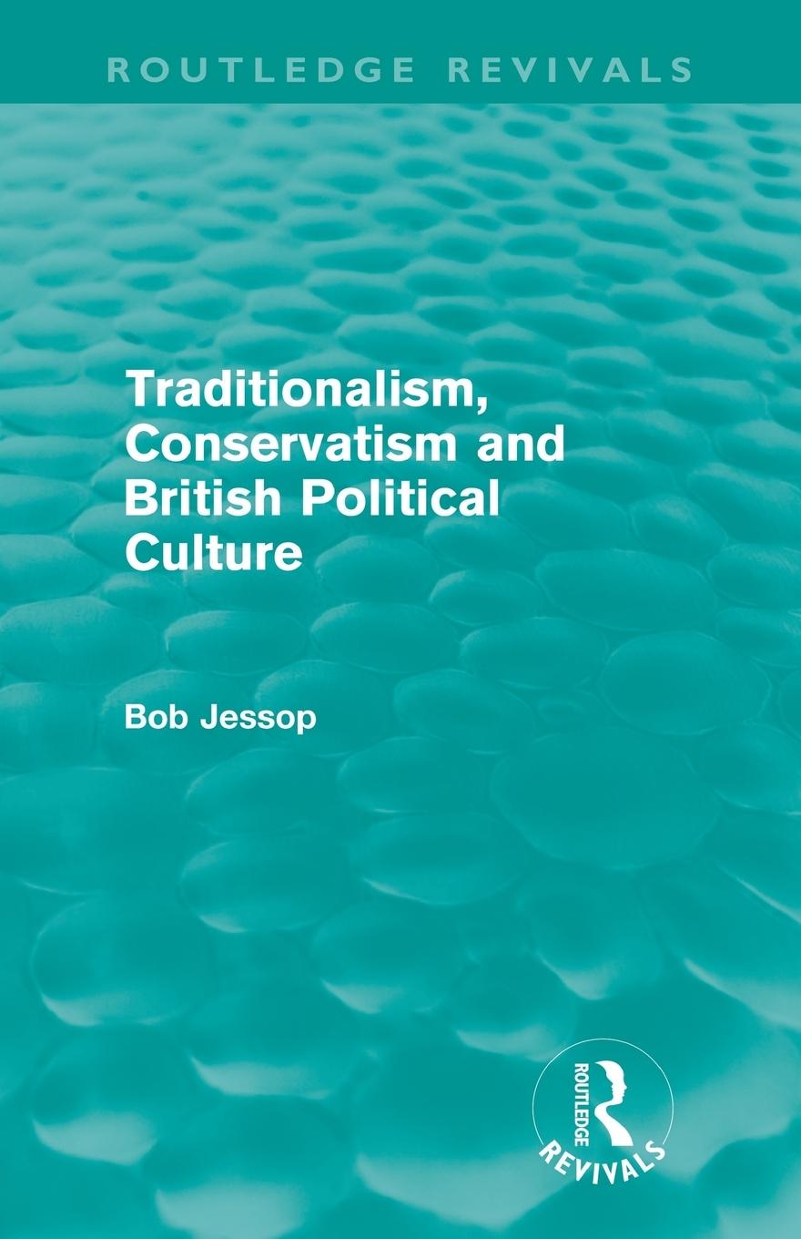 Vorderes Coverbild Traditionalism, Conservatism and British Political Culture (Routledge Revivals)