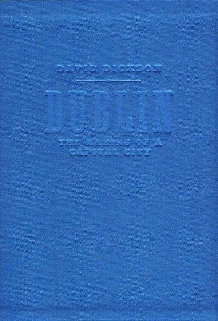 Vorderes Coverbild Dublin: The Making of a Capital City