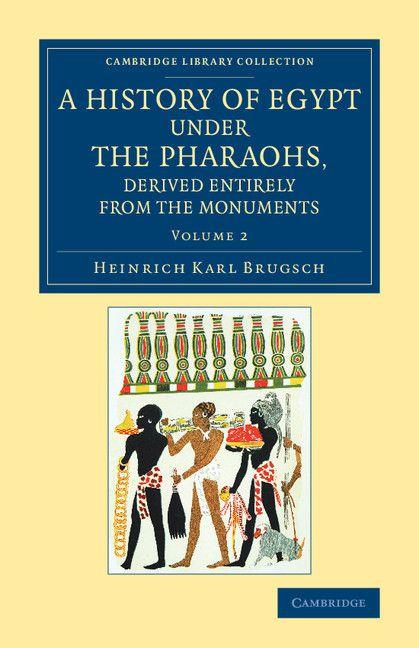 Vorderes Coverbild A History of Egypt under the Pharaohs, Derived Entirely from the             Monuments - Volume 2