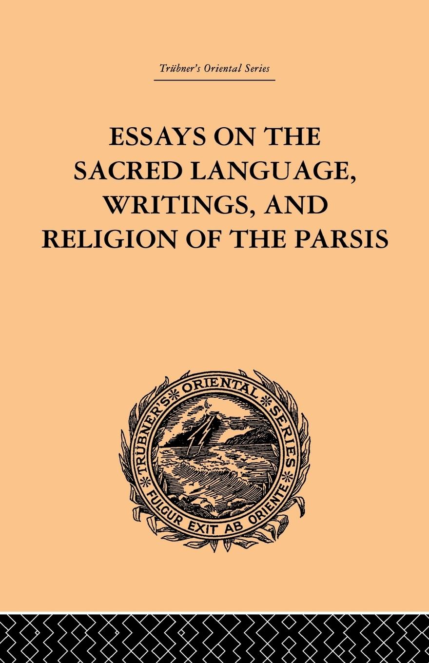 Vorderes Coverbild Essays on the Sacred Language, Writings, and Religion of the Parsis