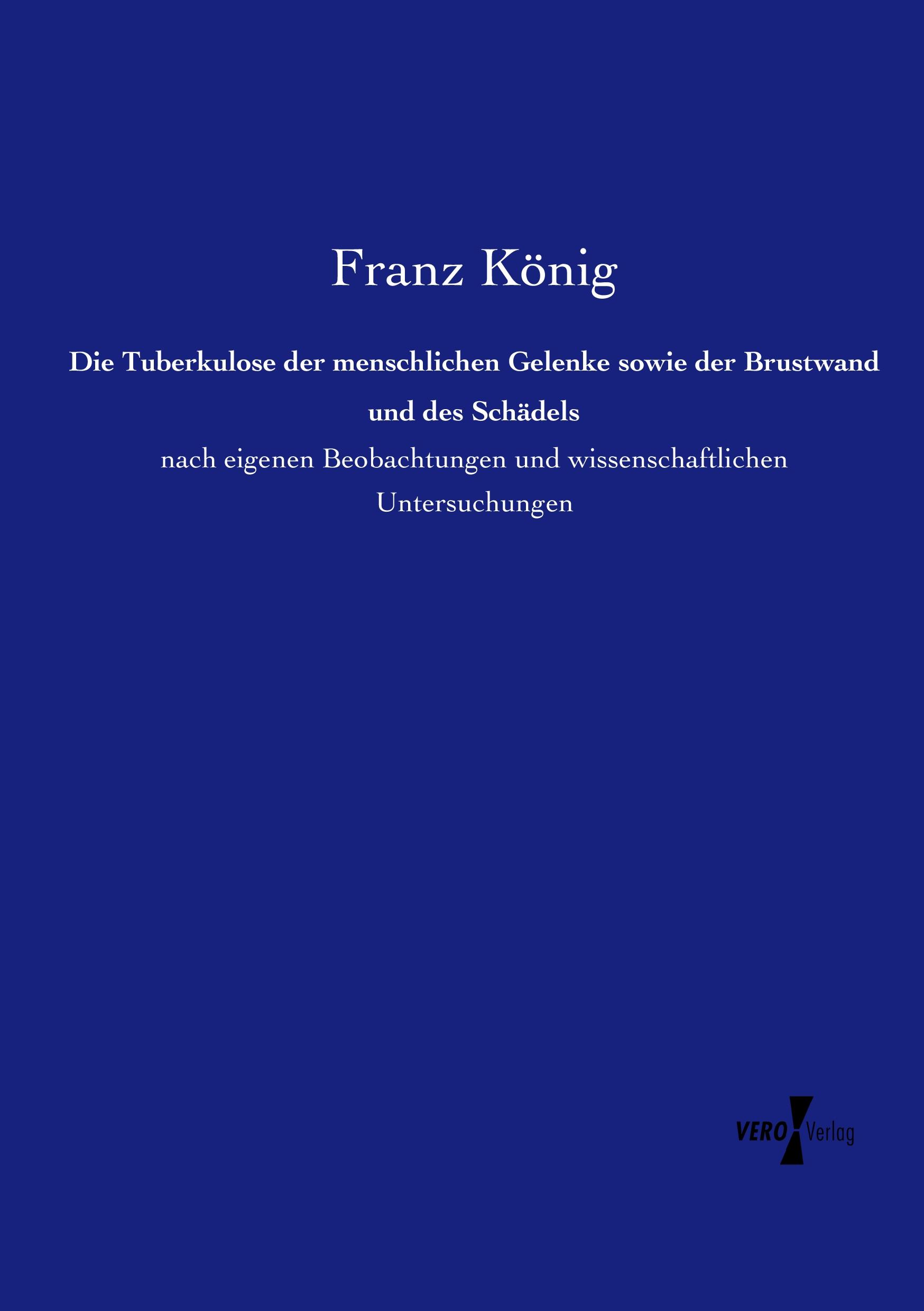 Vorderes Coverbild Die Tuberkulose der menschlichen Gelenke sowie der Brustwand und des Schädels