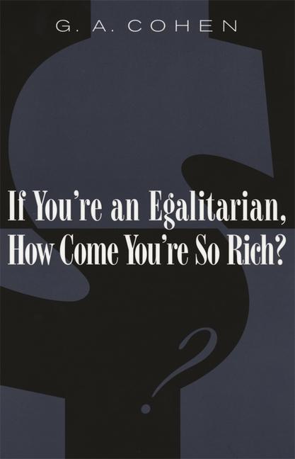 Vorderes Coverbild If You're an Egalitarian, How Come You're So Rich?