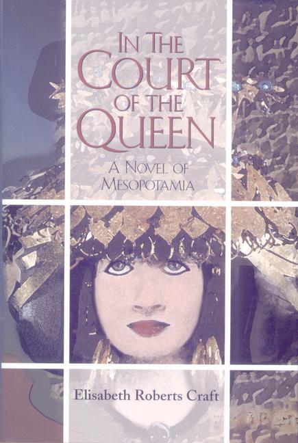 Vorderes Coverbild In the Court of the Queen: A Novel of Mesopotamia