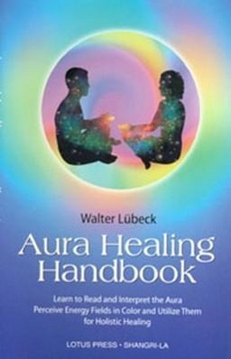 Vorderes Coverbild Aura Healing Handbook: Learn to Read and Interpret the Aura, Perceive Energy Fields in Color and Utilize Them for Holistic Healing