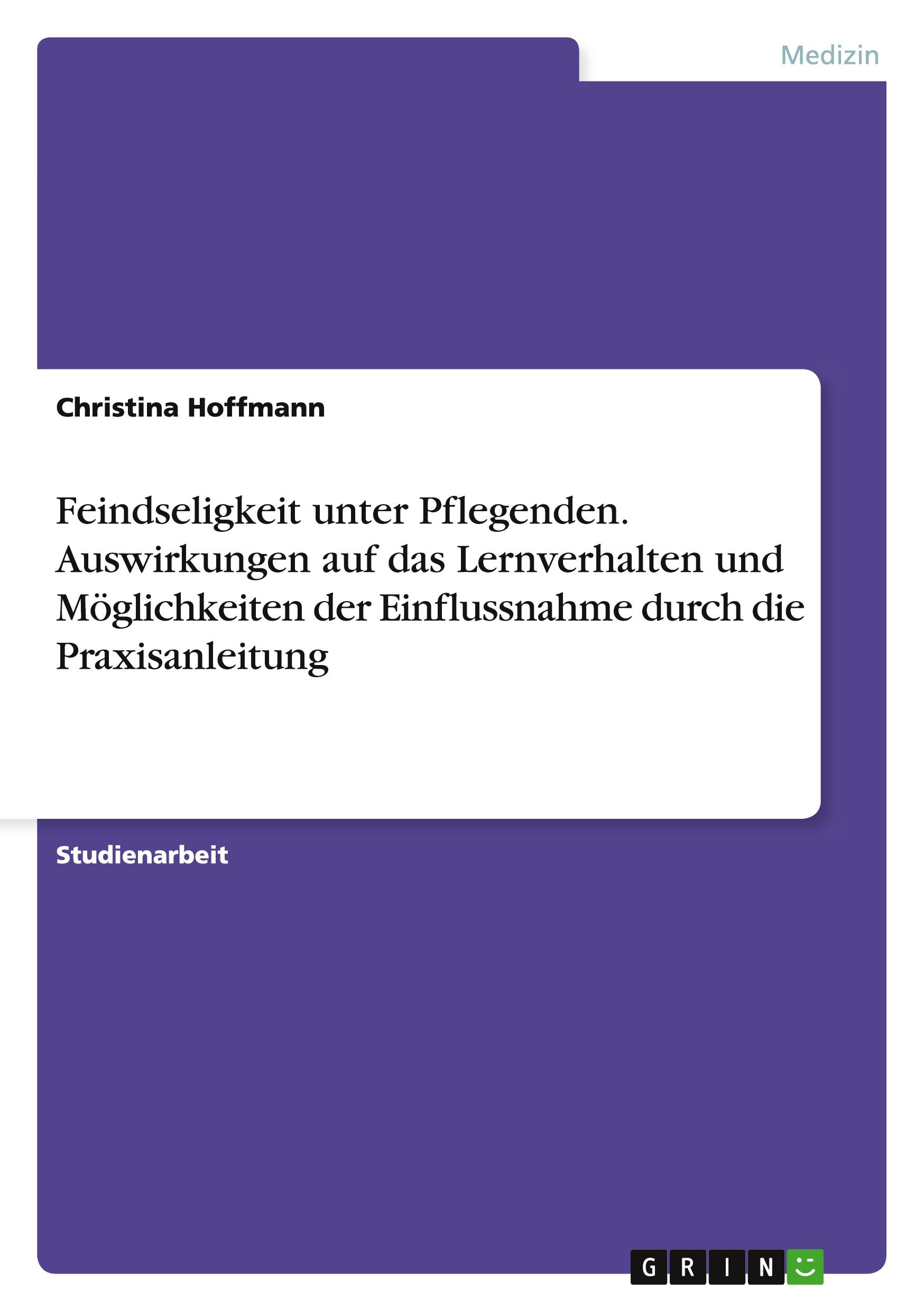 Vorderes Coverbild Feindseligkeit unter Pflegenden. Auswirkungen auf das Lernverhalten und Möglichkeiten der Einflussnahme durch die Praxisanleitung