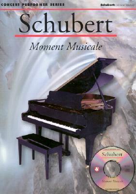 Vorderes Coverbild Schubert: Moment Musical: Concert Performer Series [With CD]