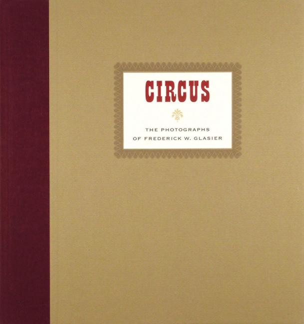 Vorderes Coverbild Circus: The Photographs of Frederik W. Glasier