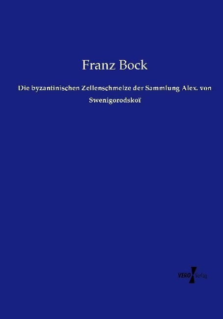 Vorderes Coverbild Die byzantinischen Zellenschmelze der Sammlung Alex. von Swenigorodskoï