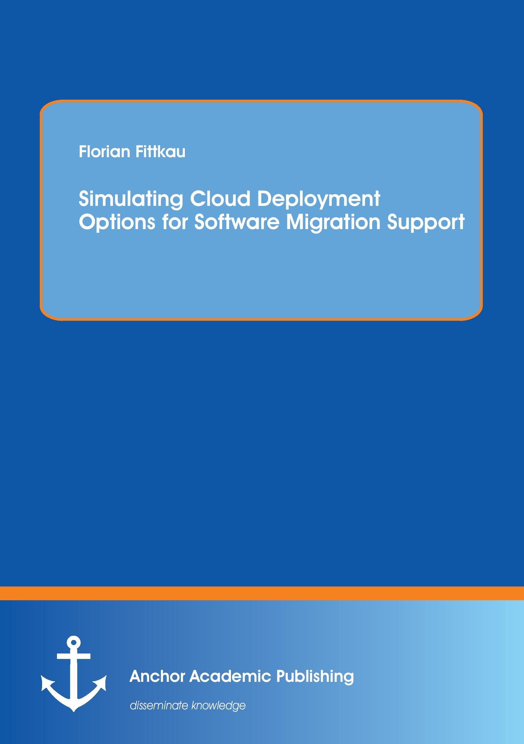 Vorderes Coverbild Simulating Cloud Deployment Options for Software Migration Support