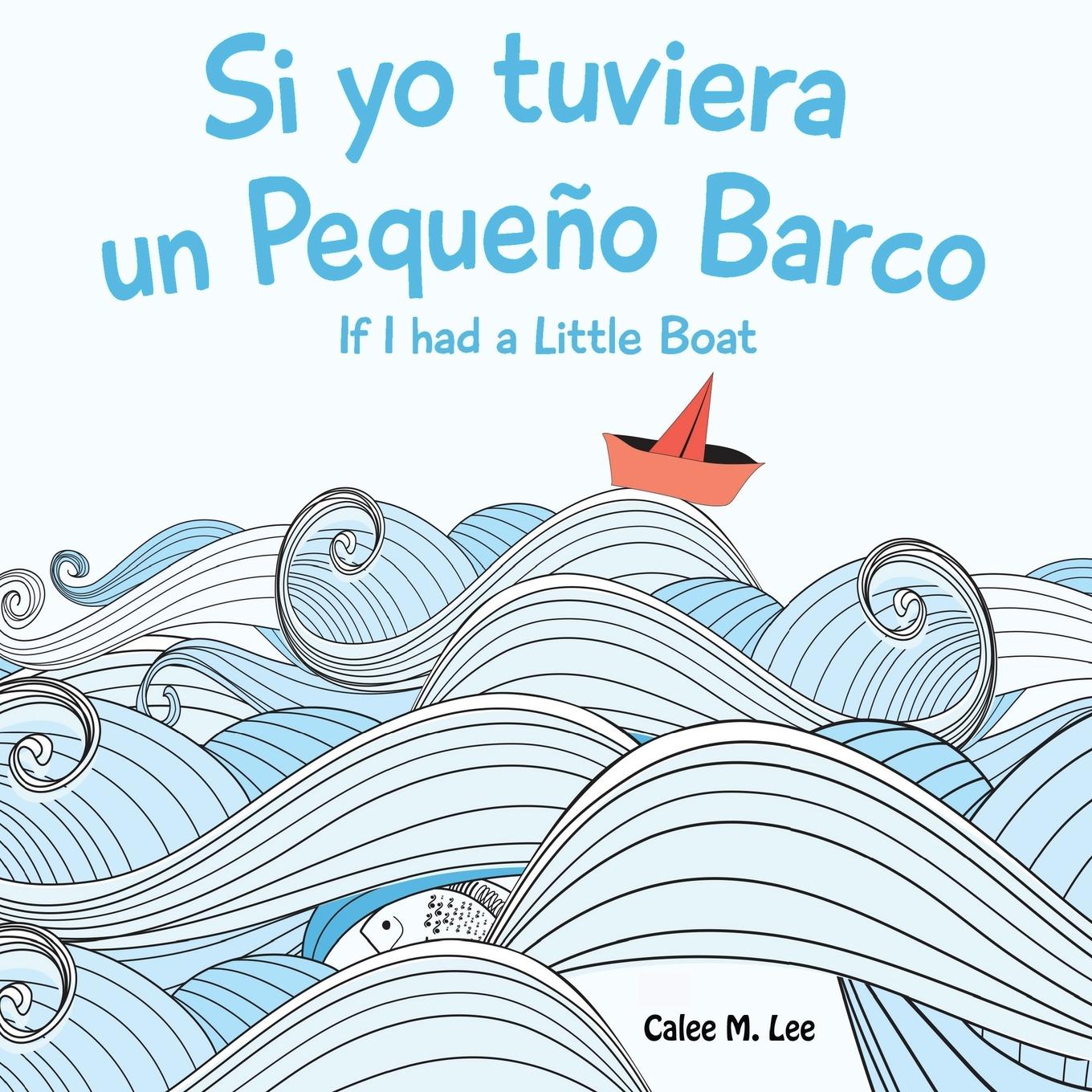 Vorderes Coverbild Si yo tuviera un Pequeno Barco/ If I had a Little Boat (Bilingual Spanish English Edition)