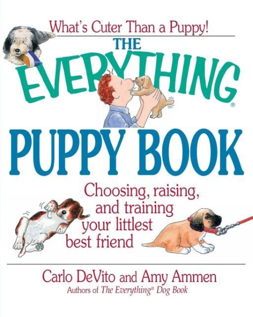 Vorderes Coverbild The Everything Puppy Book: Choosing, Raising, and Training Your Littlest Best Friend