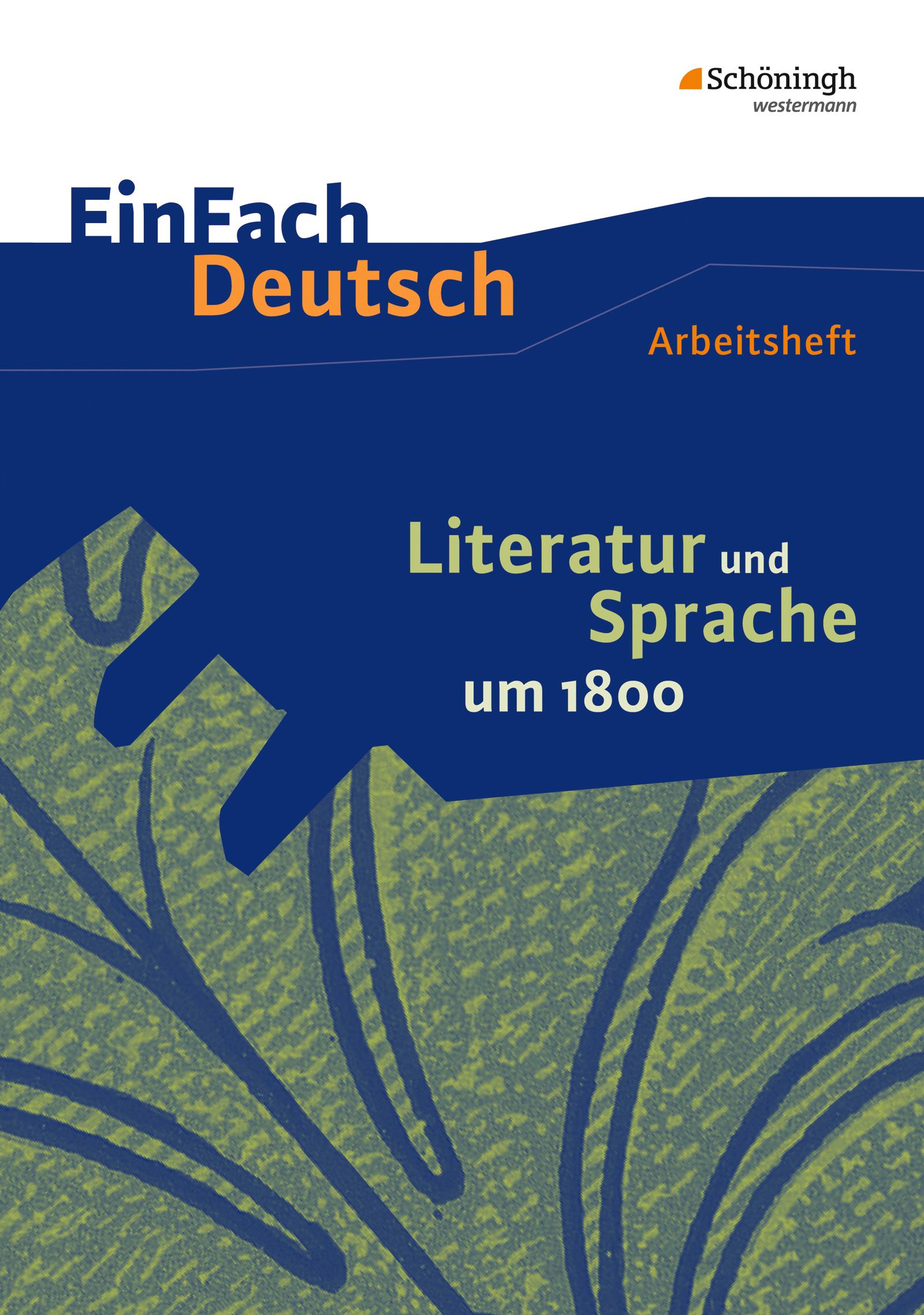Vorderes Coverbild Literatur und Sprache um 1800: Arbeitsheft. EinFach Deutsch - Unterrichtsmodelle und Arbeitshefte