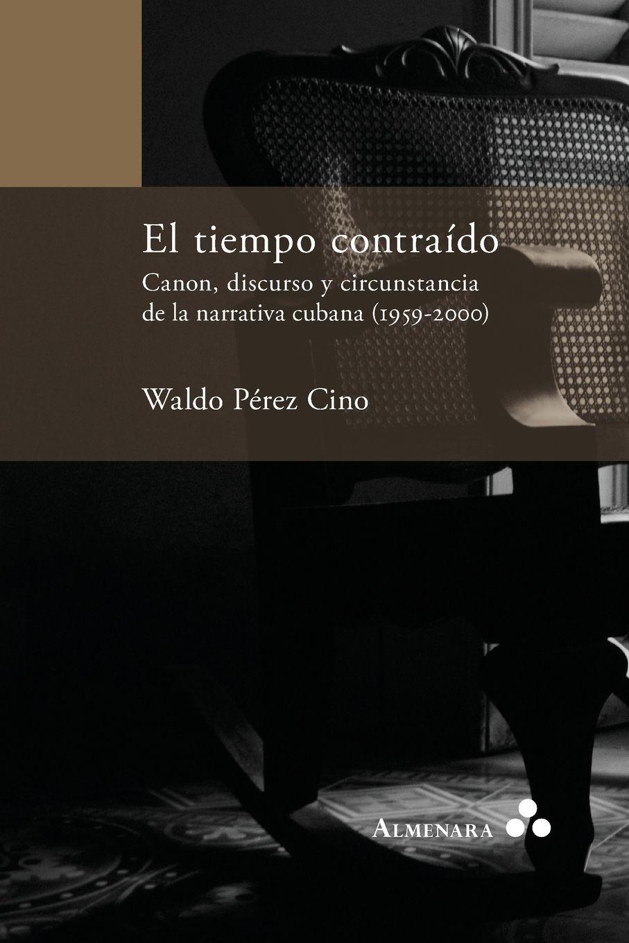 Vorderes Coverbild El tiempo contraído. Canon, discurso y circunstancia de la narrativa cubana (1959-2000)