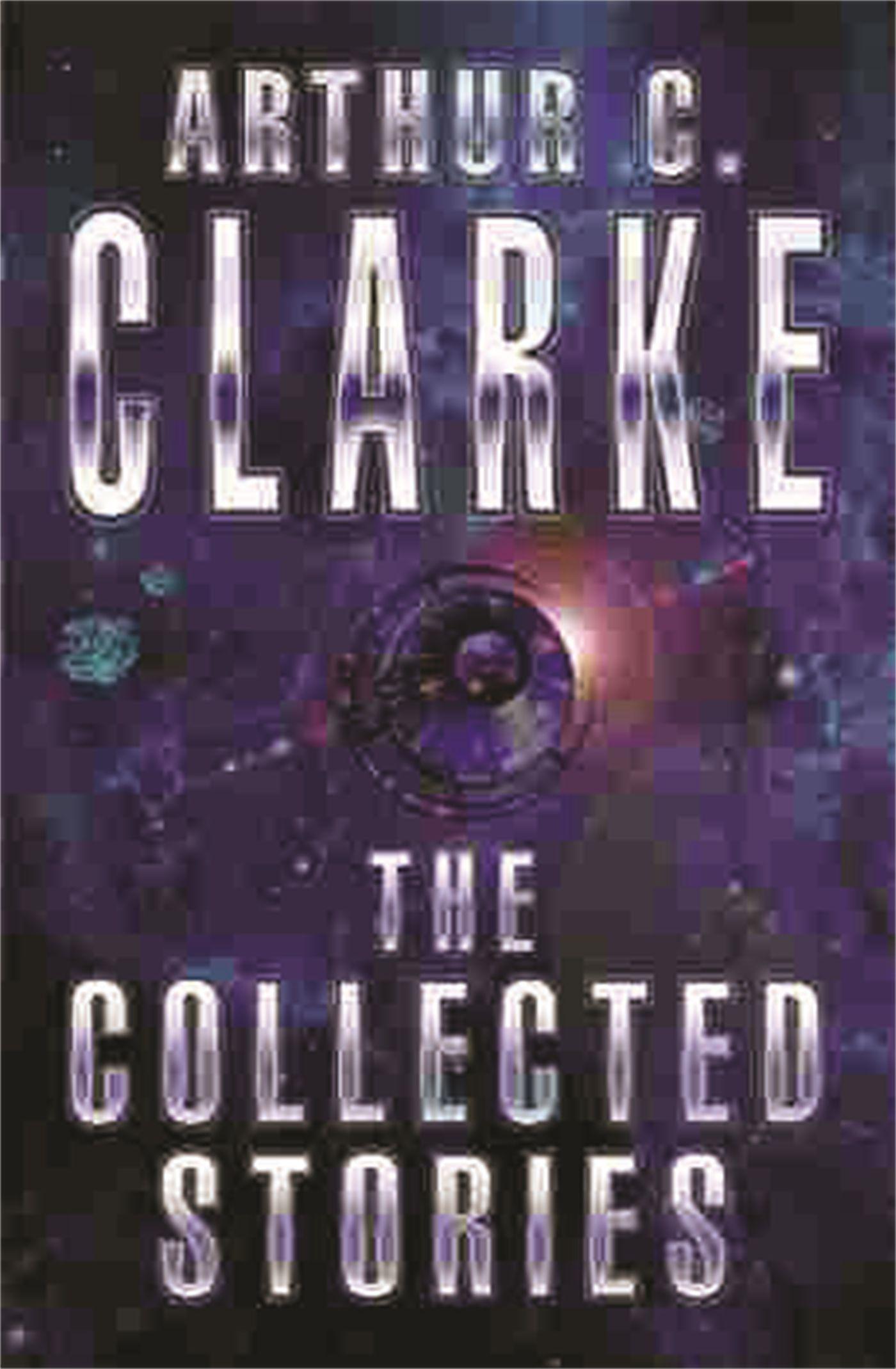 Vorderes Coverbild The Collected Stories Of Arthur C. Clarke