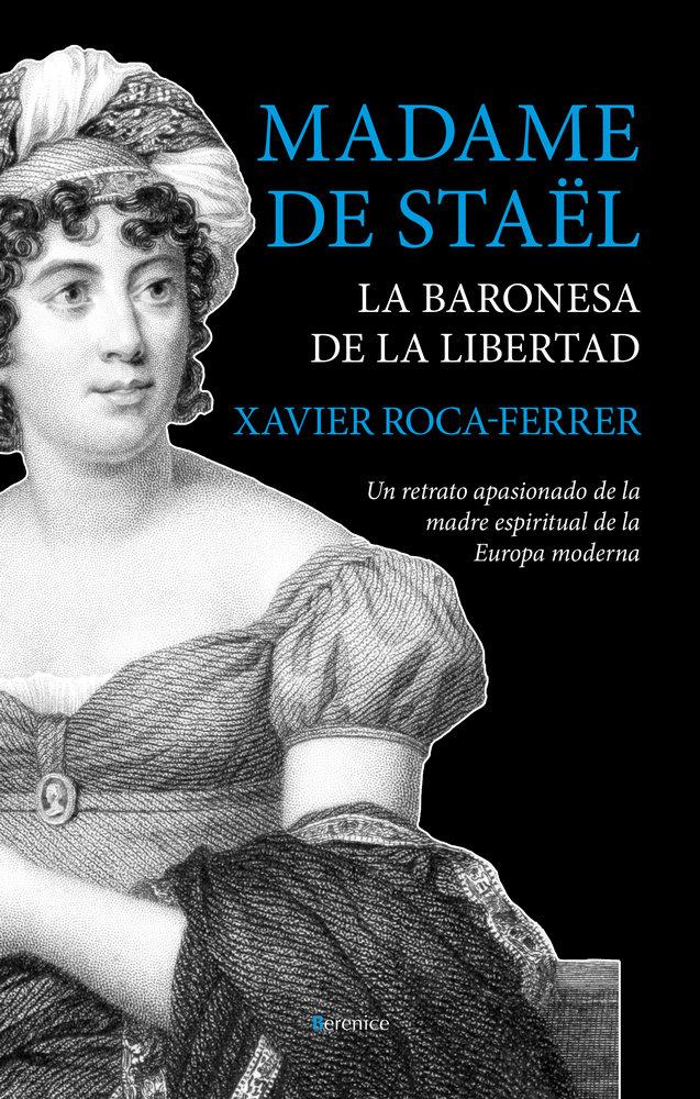 Vorderes Coverbild Madame de Staël, la baronesa de la libertad : un retrato apasionado de la madre espiritual de la Europa moderna