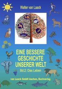 Vorderes Coverbild Eine bessere Geschichte unserer Welt, Band 2, Das Leben