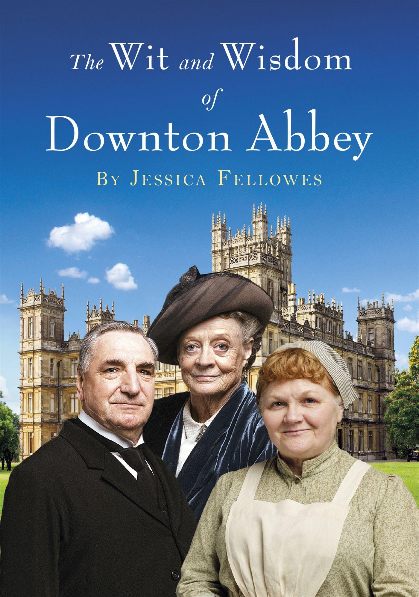 Vorderes Coverbild The Wit and Wisdom of Downton Abbey