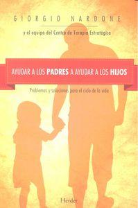 Vorderes Coverbild Ayudar a los padres a ayudar a los hijos : problemas y soluciones para el ciclo de la vida