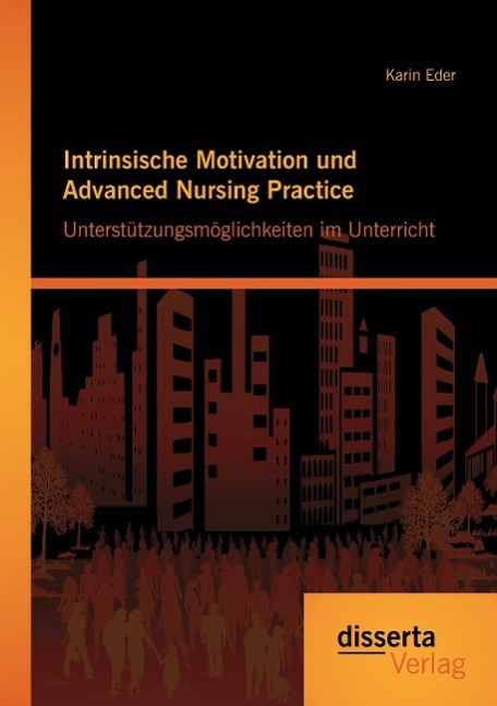 Vorderes Coverbild Intrinsische Motivation und Advanced Nursing Practice: Unterstützungsmöglichkeiten im Unterricht