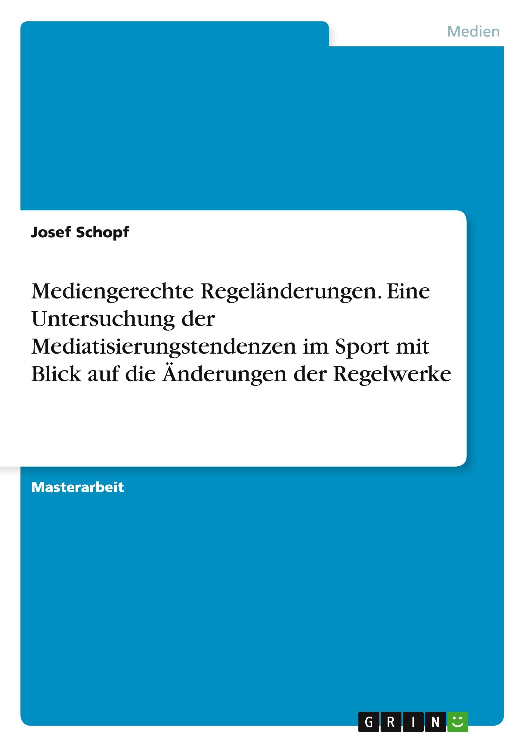 Vorderes Coverbild Mediengerechte Regeländerungen. Eine Untersuchung der Mediatisierungstendenzen im Sport mit Blick auf die Änderungen der Regelwerke