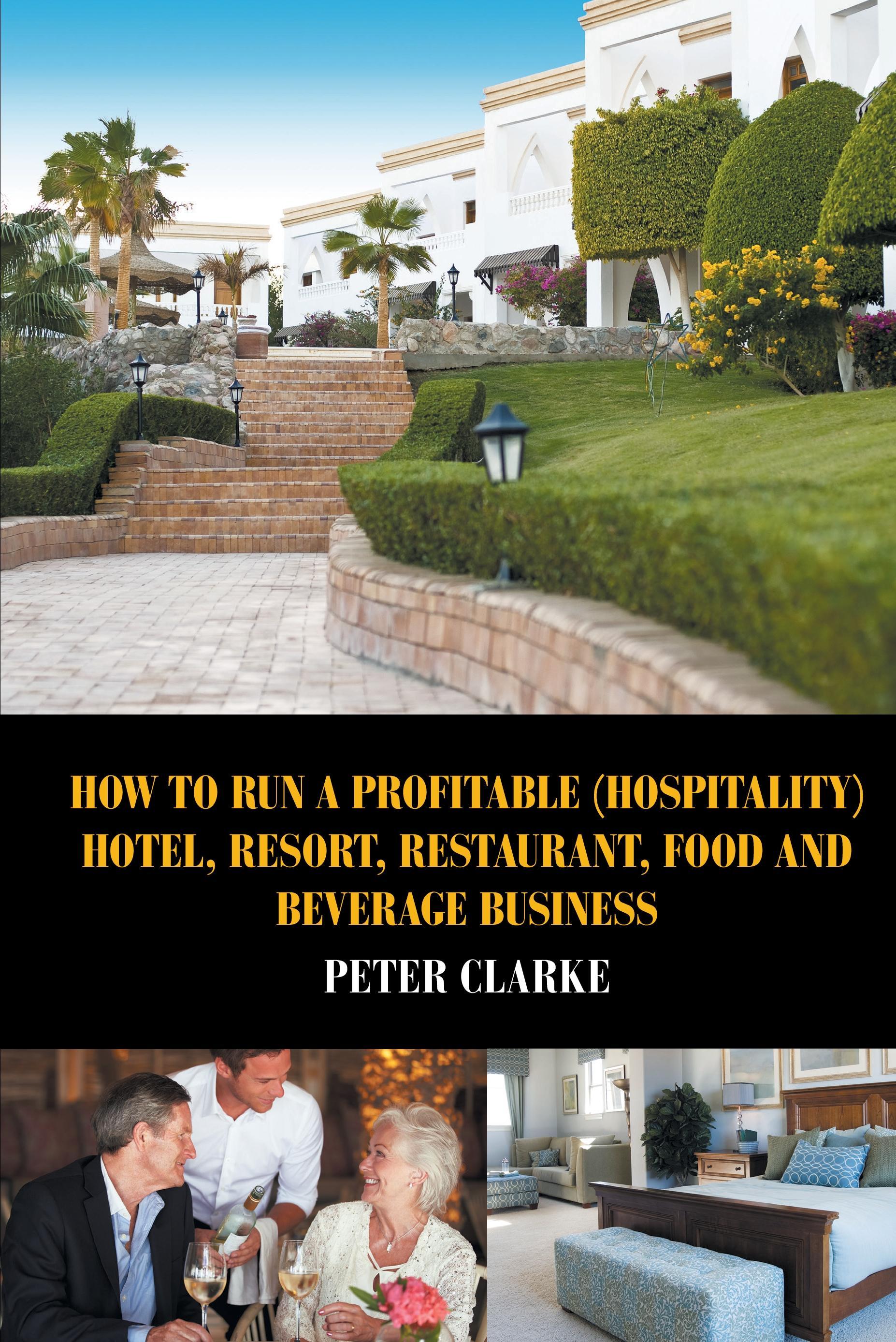 Vorderes Coverbild How to Run a Profitable (Hospitality) Hotel, Resort, Restaurant, Food, and Beverage Business