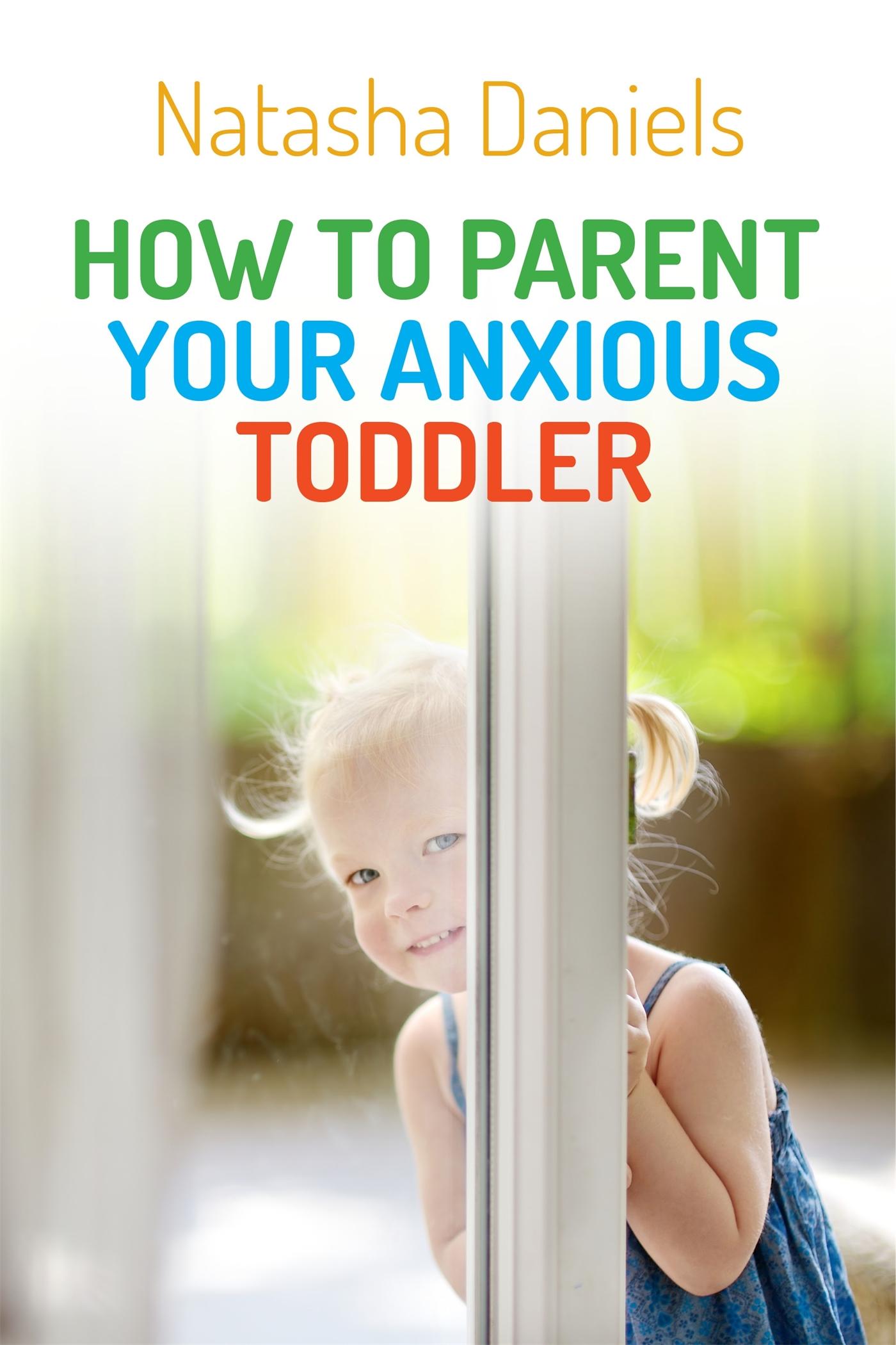 Vorderes Coverbild How to Parent Your Anxious Toddler