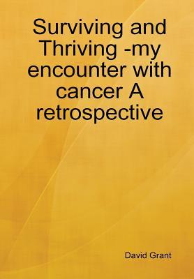 Vorderes Coverbild Surviving and Thriving -my encounter with cancer A retrospective