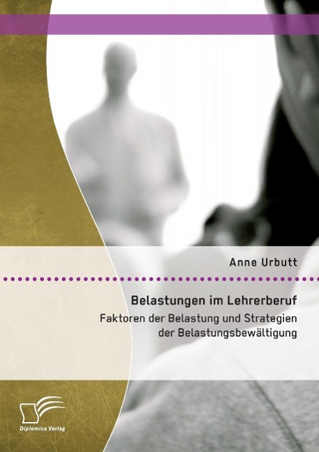 Vorderes Coverbild Belastungen im Lehrerberuf: Faktoren der Belastung und Strategien der Belastungsbewältigung