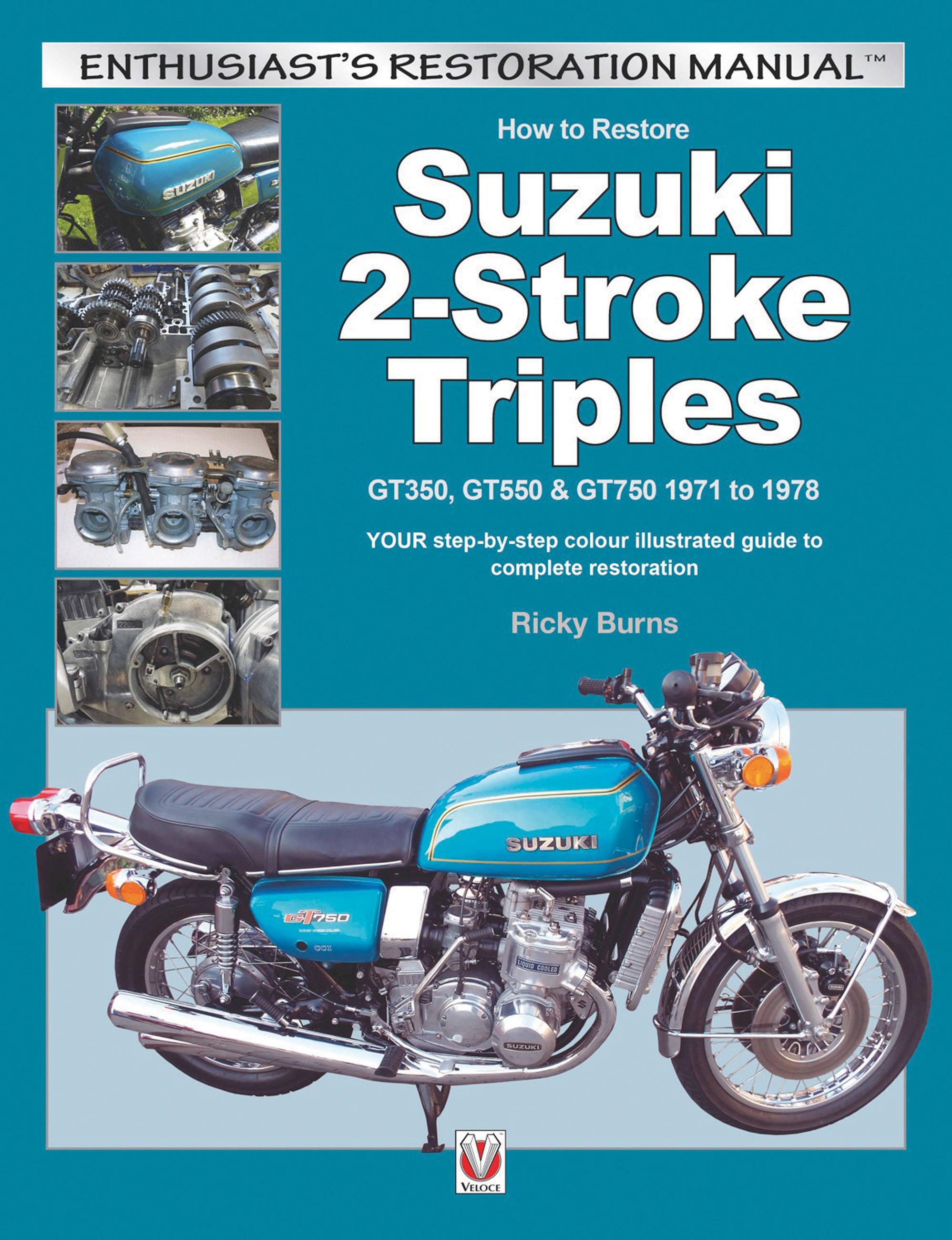 Vorderes Coverbild How to Restore Suzuki 2-Stroke Triples Gt350, Gt550 & Gt750 1971 to 1978