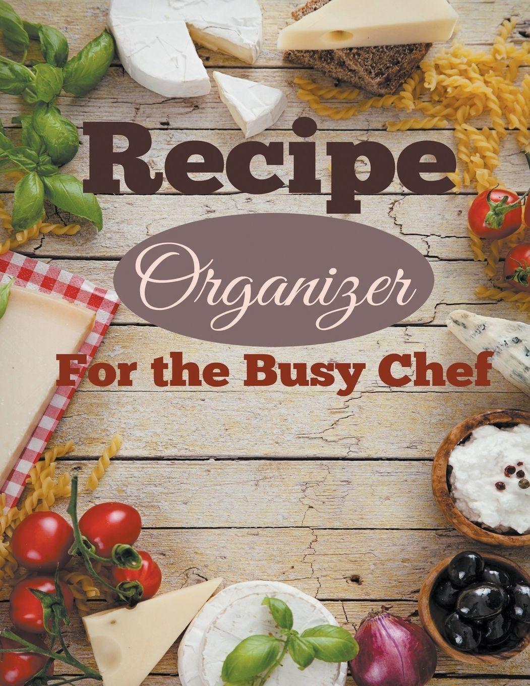 Vorderes Coverbild Recipe Organizer For the Busy Chef