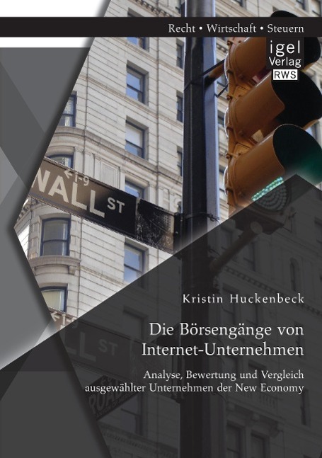 Vorderes Coverbild Die Börsengänge von Internet-Unternehmen: Analyse, Bewertung und Vergleich ausgewählter Unternehmen der New Economy