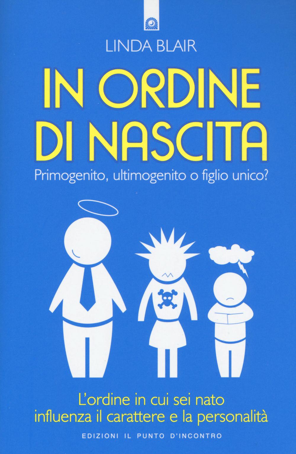 Vorderes Coverbild In ordine di nascita. Primogenito, ultimogenito o figlio unico? L'ordine in cui sei nato influenza il carattere e la personalità