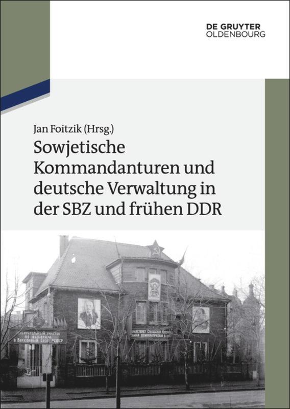 Vorderes Coverbild Sowjetische Kommandanturen und deutsche Verwaltung in der SBZ und frühen DDR