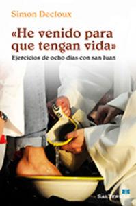 Vorderes Coverbild He venido para que tengan vida : ejercicios de ocho días con san Juan