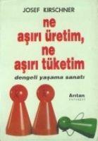 Vorderes Coverbild Ne Asiri Üretim, Ne Asiri Tüketim Dengeli Yasama Sanati