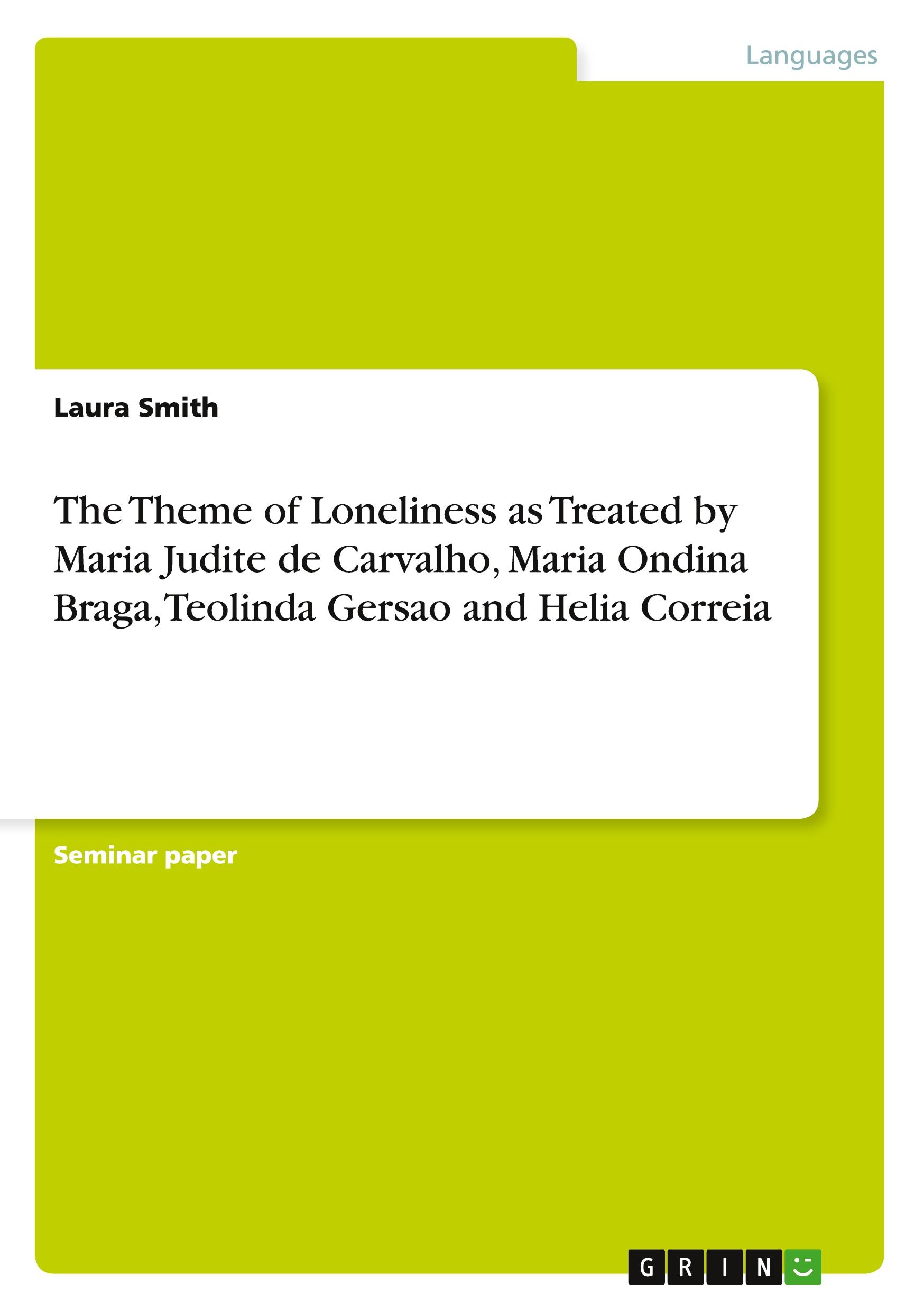 Vorderes Coverbild The Theme of Loneliness as Treated by Maria Judite de Carvalho, Maria Ondina Braga, Teolinda Gersao and Helia Correia
