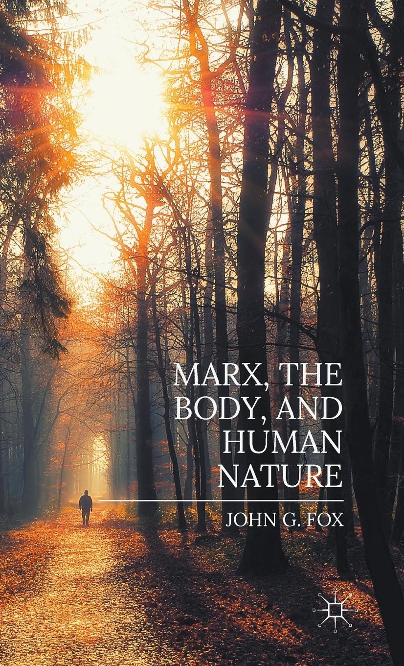 Vorderes Coverbild Marx, the Body, and Human Nature