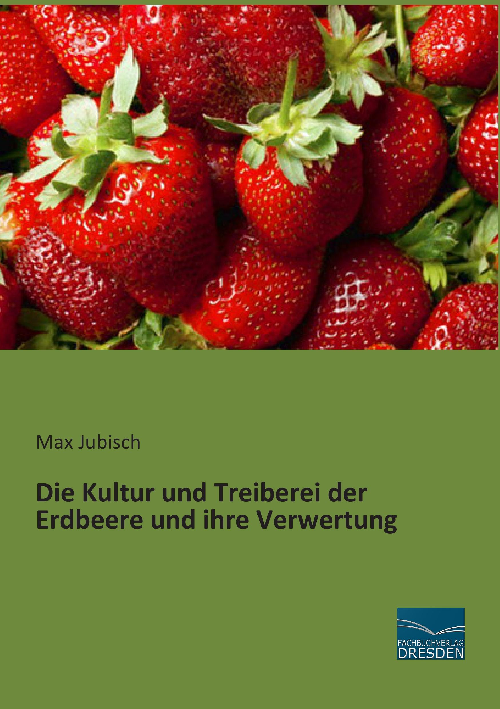 Vorderes Coverbild Die Kultur und Treiberei der Erdbeere und ihre Verwertung