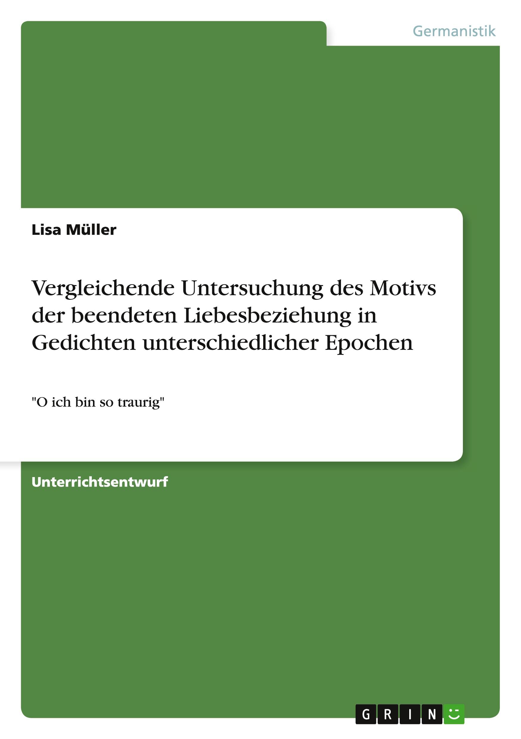 Vorderes Coverbild Vergleichende Untersuchung des Motivs der beendeten Liebesbeziehung in Gedichten unterschiedlicher Epochen